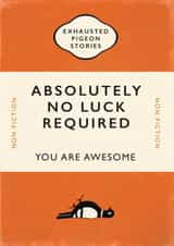 Absolutely no luck required card created by Yay Days