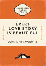 Cute Exhausted Pigeon Stories Valentines Day Card / Anniversary Card - Book - Every Love Story Is Beautiful created by Yay Days