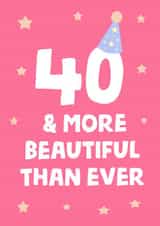 40 & more beautiful than ever Birthday card created by tea please