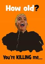 Villanelle asks how Old? You're killing me created by Stephanie Scala