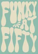 funky 50 Birthday Card 44768 created by Ginger Rose