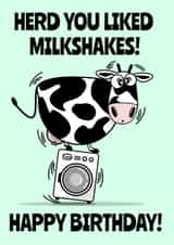 Herd you liked milkshakes! birthday card created by Teeneebash