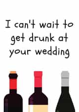 I can't wait to get drunk at your wedding - funny wedding card created by Amy (Hedgecards)