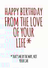 Funny Birthday Card - Love of your Life - Not the Car created by EllieBeanPrints