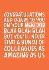 You'll Never Find A Bunch of Colleagues As Amazing As Us New Job Card created by Brogan Thomas