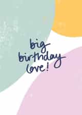 Big birthday love, birthday card. created by DaphneRosa