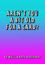 Aren't you a bit old birthday card created by Lisa Jestico