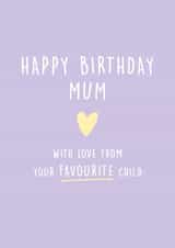 Mum Birthday Card From Favourite Child created by Kind of Simple Designs