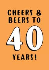 CHEERS AND BEERS 40TH Birthday Card 17951 created by Seabird Studio