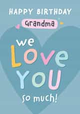 We Love You Grandma Birthday Card created by Macie Dot Doodles