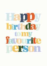 Happy birthday to my favourite person created by Rachel Fitzjohn