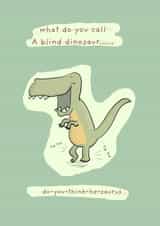 dinosaur joke Just because Card 3375 created by Richard Darani