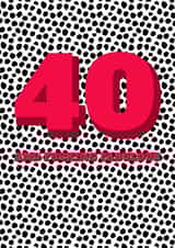 40 40th Birthday Card 15402 created by Speckled Wren