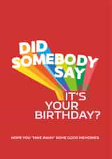 Did Somebody Say It's Your Birthday? Birthday Card created by Cards from Designers