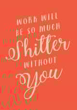 Work won't be the same without you rude card created by Paper Plane