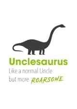 Cute Birthday Card - Uncle - Unclesaurus - Like A Normal Uncle But More Roarsome created by Yeti Design