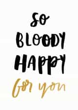 So bloody happy for you - typography engagement card created by Bee Davies