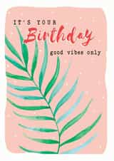Good vibes only Palm leaves Birthday Card 19460 created by Leebee Designs