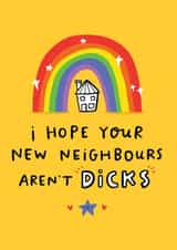 Rude Rainbow New Home Card - I Hope Your New Neighbours Aren't Dicks created by Arrow Gift Co
