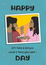 feed you cake take a picture Birthday Card 45191 created by Eastential