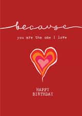 YOU ARE THE ONE I LOVE BIRTHDAY CARD created by Bexy Boo