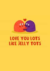 Cute Valentines Day Card For Significant Other - Love You Lots Like Jelly Tots created by Lucy Maggie Designs