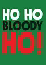 Ho Ho Bloody Ho Christmas Card created by Roll Creative