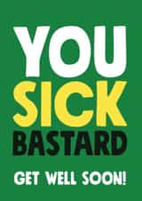 Sick Bastard Get Well Soon Card created by Roll Creative
