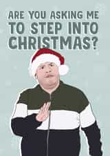 Smithy - James Corden - Gavin and Stacey - Are You Asking Me To Step Into Christmas - Pun - Christmas Card created by Bonne Nouvelle