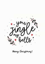 Cheeky - Naughty - Girlfriend - You Jingle My Bells - Jingle Bells - Joke - Festive - Merry Christmas Card created by Inky in the Wild