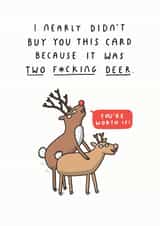 Funny - Rude - Cheeky - Reindeer - Pun - Two Fucking Deer - Joke - You're Worth it - Christmas Card created by mungo and shoddy