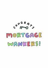 Rude New Home Card - Congrats Mortgage Wankers created by Dandy Pug