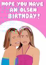 Olsen Twins Birthday Card 19575 created by Pawwmarkss