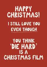 Cheeky - Funny - Die Hard - Think Die Hard Is A Christmas film - Christmas Card created by Giddy Kipper