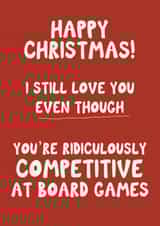 Ridiculously Competitive At Board Games - Partner - Funny - Christmas Card created by Giddy Kipper