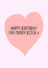 moody bitch Birthday Card 18733 created by The Pretty Funny Co.