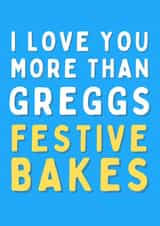 Greggs - Festive Bakes - Steak Bake - Food - I Love You More Than - Pastry - Greggs Bakery - Christmas Card created by Original Fox Cards