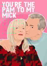 Pam to my Mick created by Pink + Pip