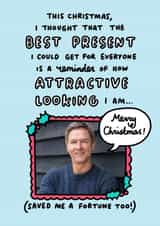 Personalised Christmas Photo Card created by Veronica Dearly - Funny Christmas Card - Best Present Is A Reminder Of How Attractive I Am!
