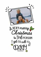 Personalised Christmas Photo Card created by Jodie Gaul & Co - Cute Personalised Christmas Card / Photo Card - For Daddy - A Very Christmas To The Person I Get To Call Daddy