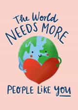 Cute World And Heart Thank You Card / Just Becasue Card / Friendship Card - The World Needs More People Like You created by Lucy Maggie Designs