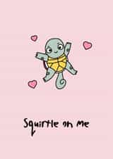 Rude Valentines Day Card - Pun - Turtle - Squirtle On Me created by Rishi
