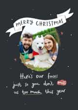 Personalised Christmas Photo Card created by Abbie Imagine - Cute Christmas Card - Here's Our Faces - Don't Miss Us Too Much