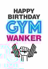 Gym Wanker Birthday Card 20546 created by Superlush Cards