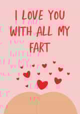 I Love You With All My Fart created by @tikkled.pink
