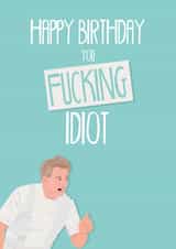 Gordon Ramsey Idiot Birthday Card 14274 created by Natasha Borg