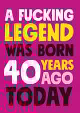 Fucking legend born 40 years ago card created by Roll Creative