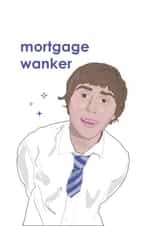 Rude The Inbetweeners New Home Card - Jay - Mortgage Wanker created by Lucy Rose Party