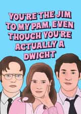 Funny Valentine's Day Card - The Office Us - You're The Jim To My Pam Even Though You're Actually Dwight created by Hey Huns It's Nicole