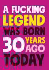 A fucking legend born 30 years ago today birthday card created by Roll Creative
